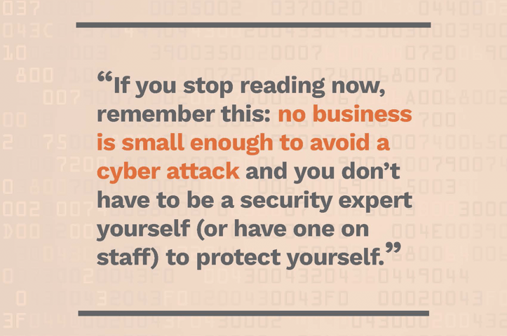 No business is small enough to avoid a cyber attack