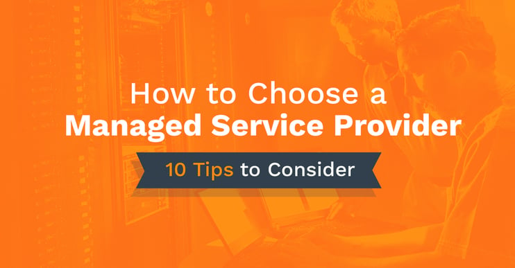 How to choose a managed service provider (msp): 10 tips to consider