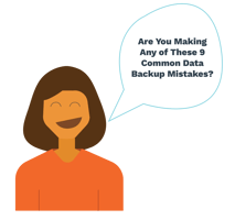 Are You Making Any of These 9 Common Data Backup Mistakes?